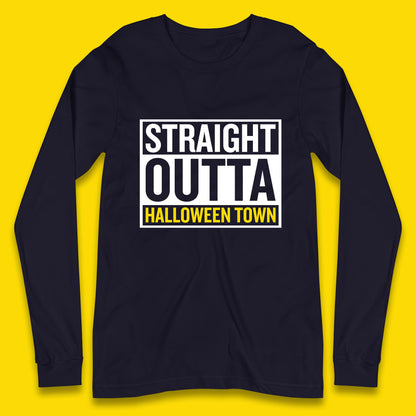 Straight Outta Halloween Town Horror Scary Spooky Season Long Sleeve T Shirt