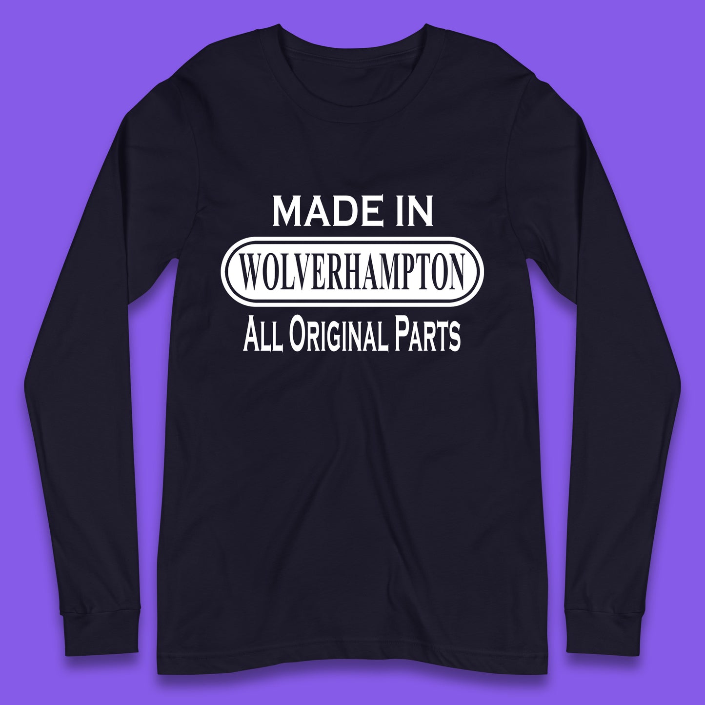 Made In Wolverhampton All Original Parts Vintage Retro Birthday City In West Midlands, England Gift Long Sleeve T Shirt