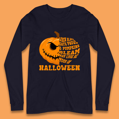When Black Cats Prowl & Pumpkins Gleam May Luck Be Your On Halloween Black Cats Prowl Halloween Spooky Ghost Long Sleeve T Shirt