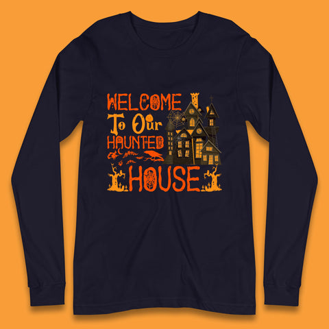 Welcome To Our Haunted House Halloween Horror Scary Spooky House Long Sleeve T Shirt