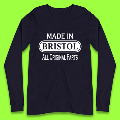 Made In Bristol All Original Parts Vintage Retro Birthday City in South West England Gift Long Sleeve T Shirt