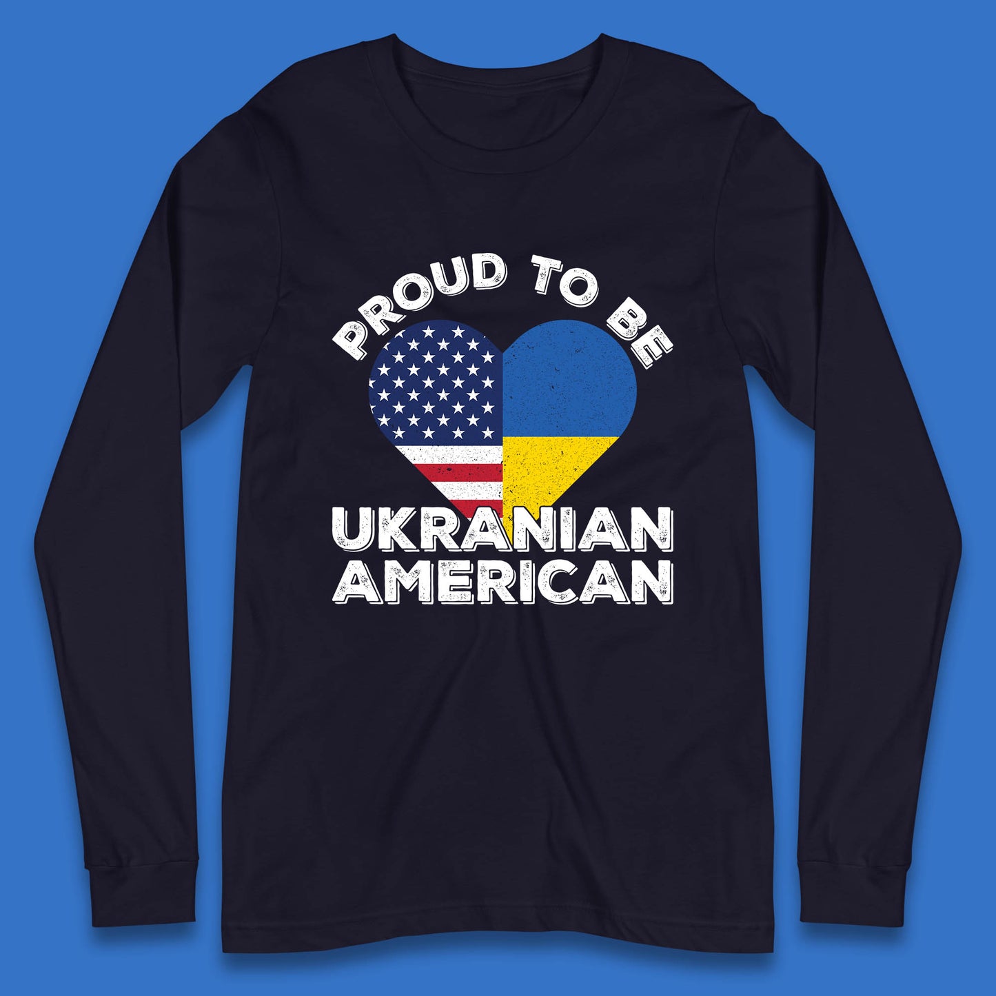 Proud To Be Ukrainian American Patriotic Ukraine And USA Ukrainian Flag Long Sleeve T Shirt