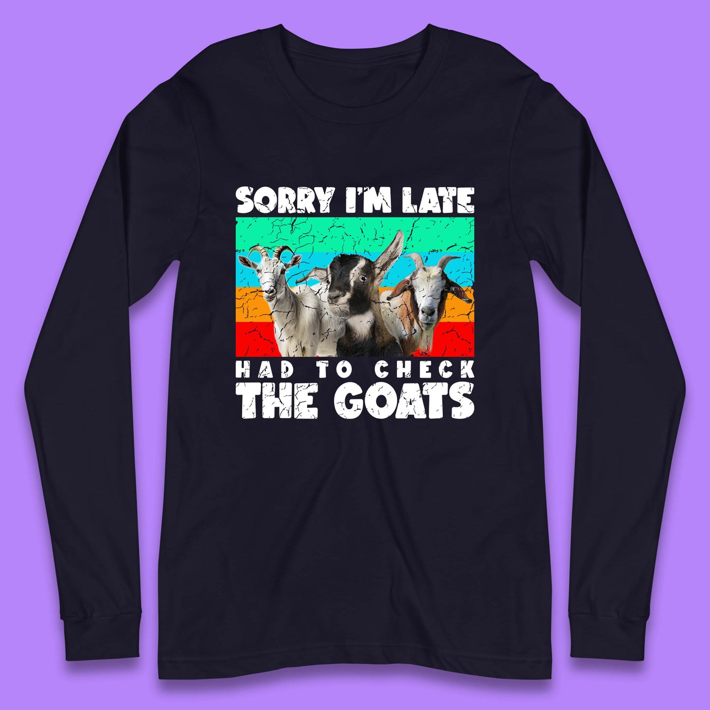 Sorry I'm Late Had To Check The Goats Vintage Goat Lover Farmer Long Sleeve T Shirt