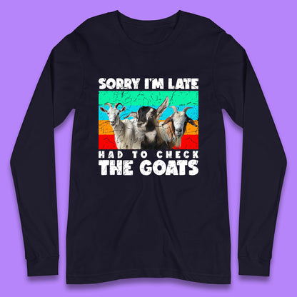 Sorry I'm Late Had To Check The Goats Vintage Goat Lover Farmer Long Sleeve T Shirt