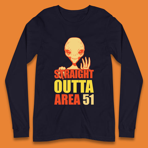Straight Outta Area 51 Alien Home Space Funny Storm Area 51 UFO Alien Event Long Sleeve T Shirt