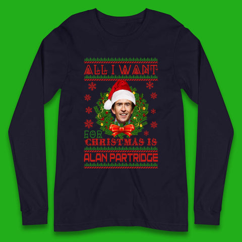 Want Alan Partridge For Christmas Long Sleeve T-Shirt