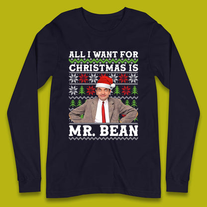 Want Mr Bean For Christmas Long Sleeve T-Shirt