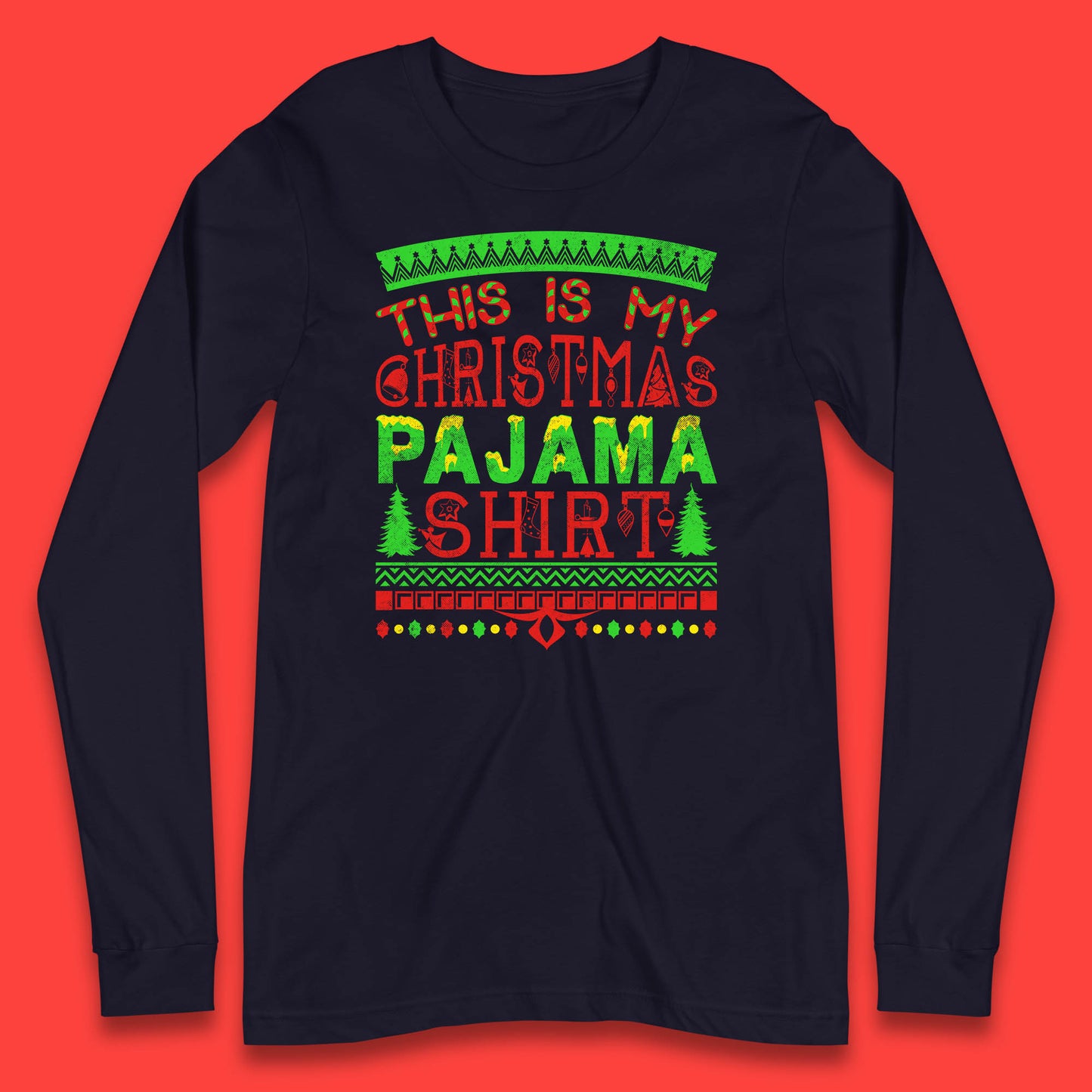 this is my christmas pajama shirt long sleeve t shirt