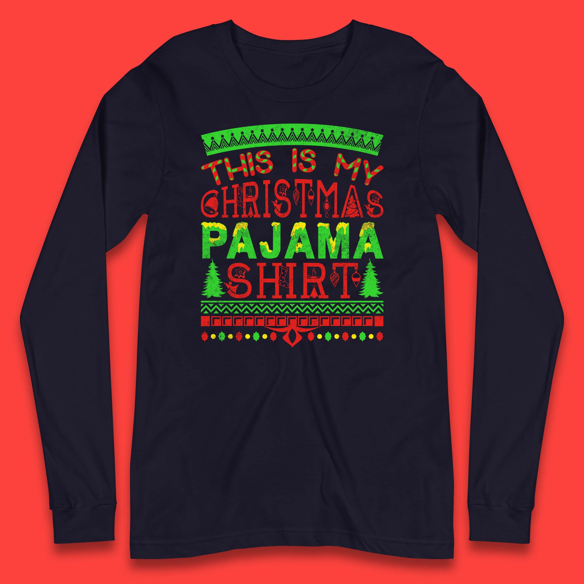 this is my christmas pajama shirt long sleeve t shirt