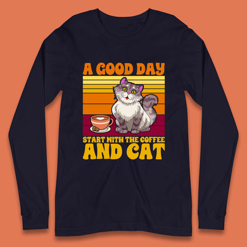 A Good Day Start With The Coffee And Cat Funny Coffee Cats Lovers Long Sleeve T Shirt