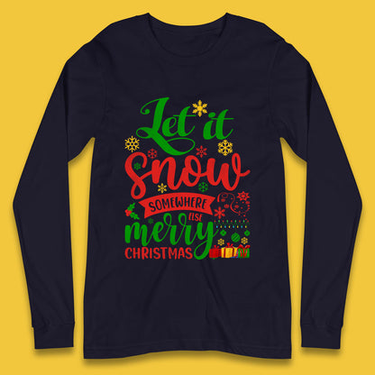 let it snow somewhere else christmas long sleeve t shirt