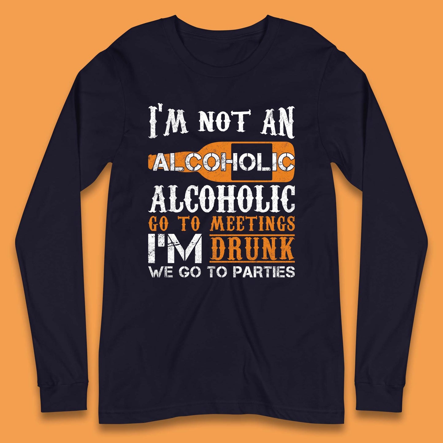 I'm Not An Alcoholic Long Sleeve T-Shirt