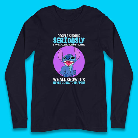 Disney Stitch People Should Seriously Stop Expecting Normal From Me We All Know It's Never Going To Happen Sarcastic Joke Long Sleeve T Shirt