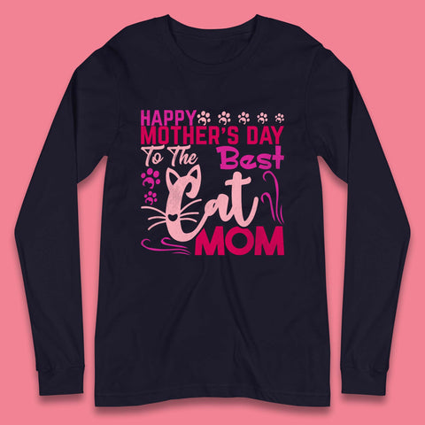 Happy Mother's Day To The Best Cat Mom Long Sleeve T-Shirt