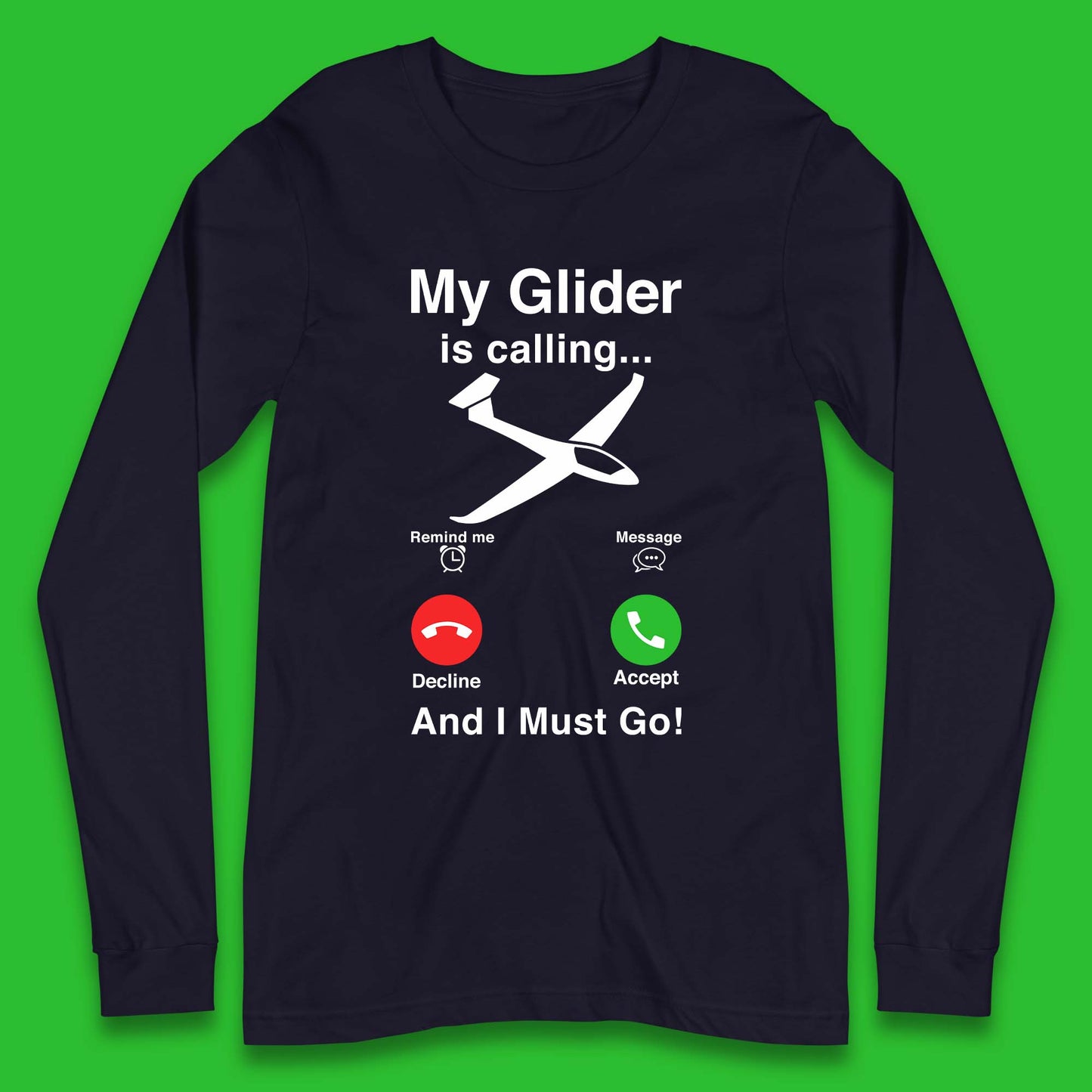 My Glider is Calling And I Must Go Long Sleeve T-Shirt