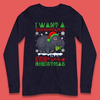 I Want A Hippopotamus For Christmas Long Sleeve T-Shirt