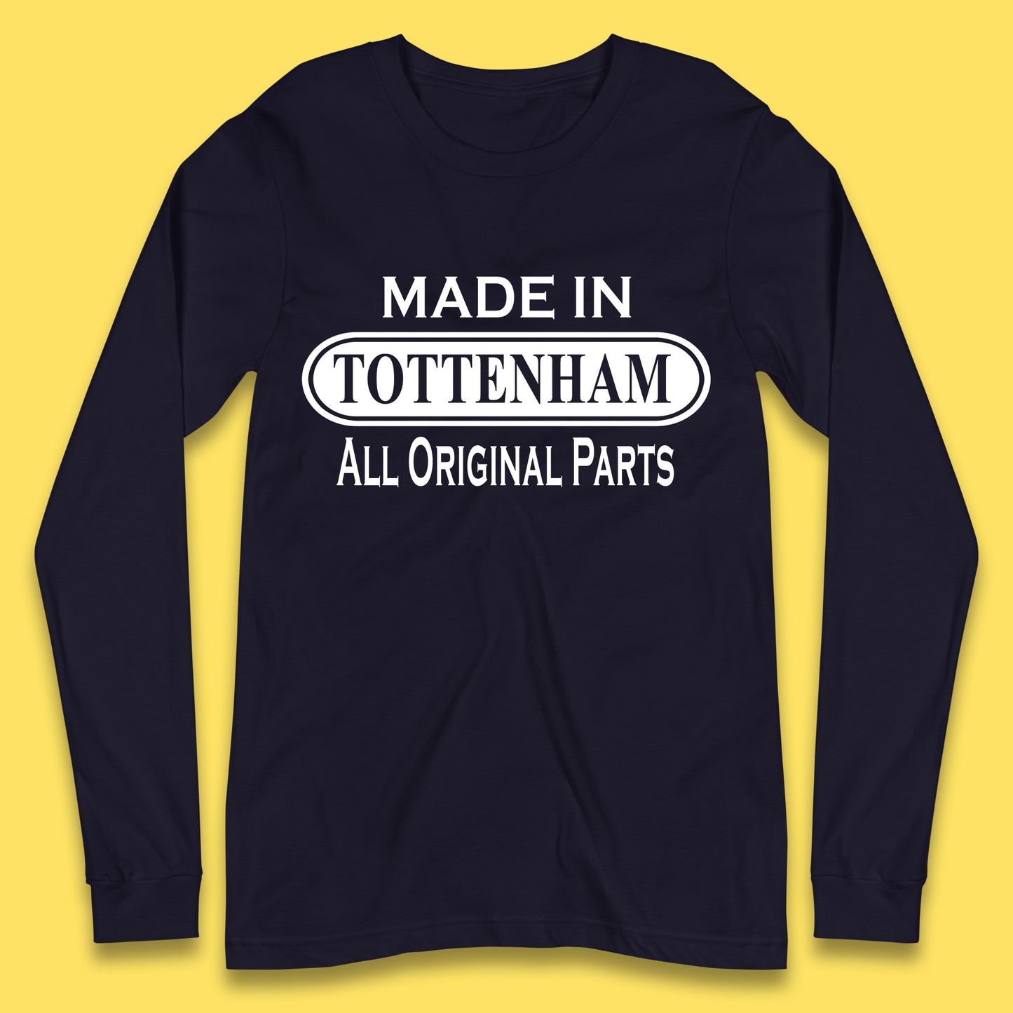 Made In Tottenham All Original Parts Vintage Retro Birthday Town In North London, England Gift Long Sleeve T Shirt