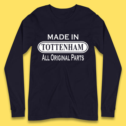 Made In Tottenham All Original Parts Vintage Retro Birthday Town In North London, England Gift Long Sleeve T Shirt