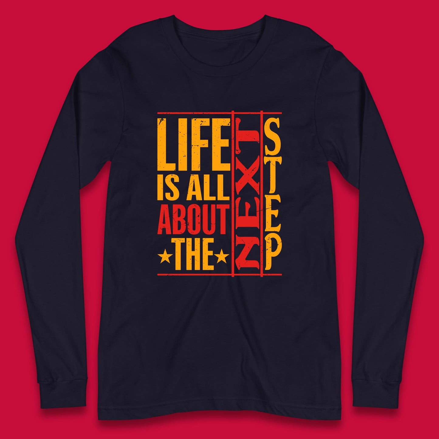 Life Is All About The Next Step Motivational Quote Gift Long Sleeve T Shirt