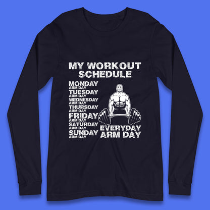 My Workout Schedule Everyday Arm Day Daily Routine  Arm Gym Workout Everyday Of Week Arm Day Fitness Long Sleeve T Shirt