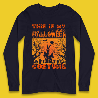 This Is My Halloween Costume Horror Scary Haunted House Spooky Season Long Sleeve T Shirt