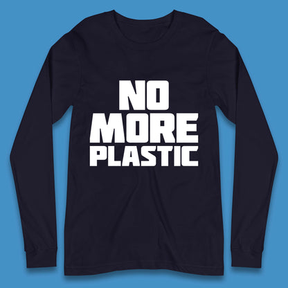No More Plastic Earth Day Plastic Free Life Help Ocean Pollution Recycle Environmental Long Sleeve T Shirt