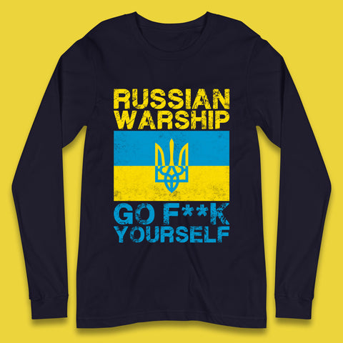Russian Warship Go Fuck Yourself Ukraine Soldiers Last Words Ukrainian Flag We Stand With Ukraine Long Sleeve T Shirt