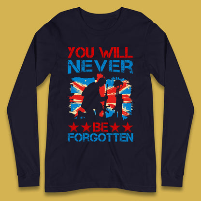 You Will Be Never Forgotten Soldier Kneeling Fallen Soldier Remembrance Day British Armed Force British Flag Patriotism Long Sleeve T Shirt