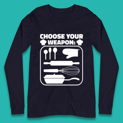 Choose Your Weapon Chef  Funny Cooking Kitchen Baking Weapons Long Sleeve T Shirt