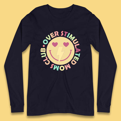 Over Stimulated Moms Club Long Sleeve T-Shirt