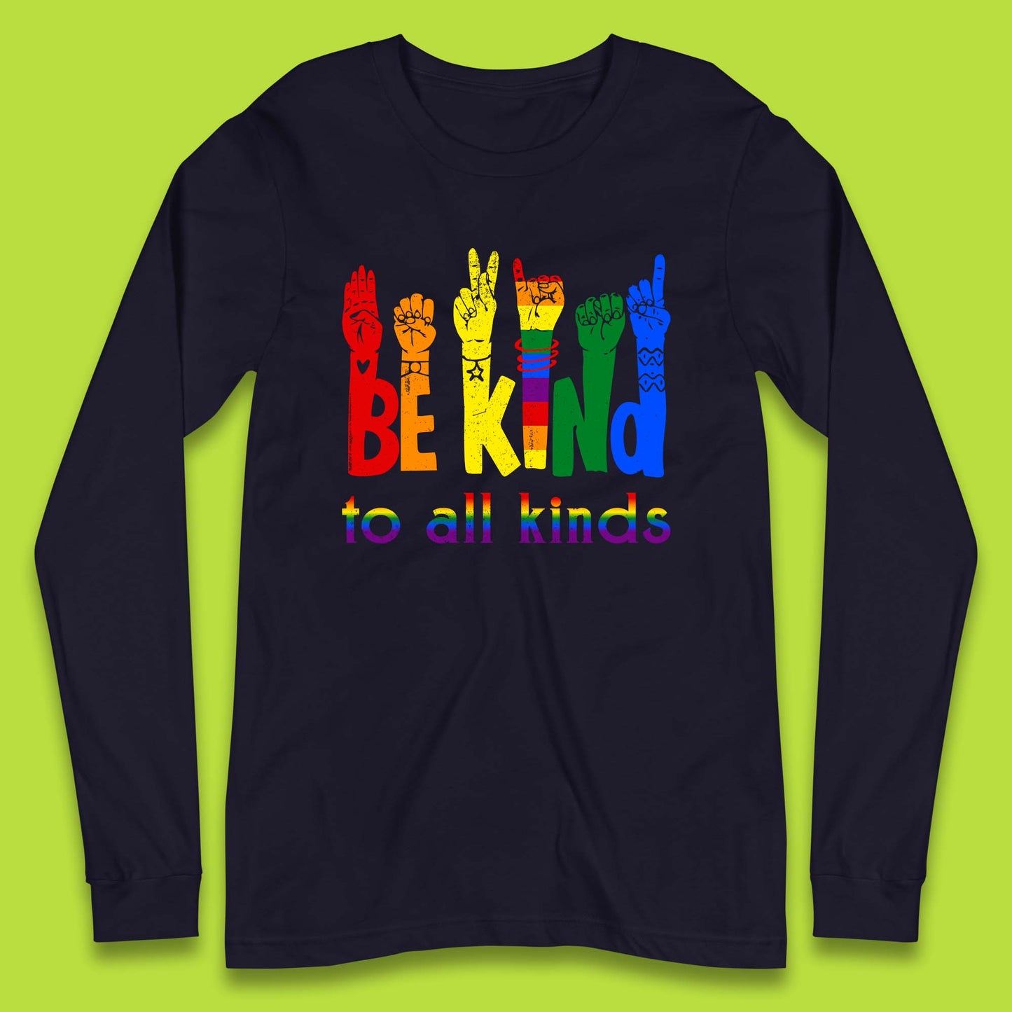 Be Kind To All Kinds Long Sleeve T-Shirt
