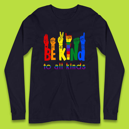 Be Kind To All Kinds Long Sleeve T-Shirt