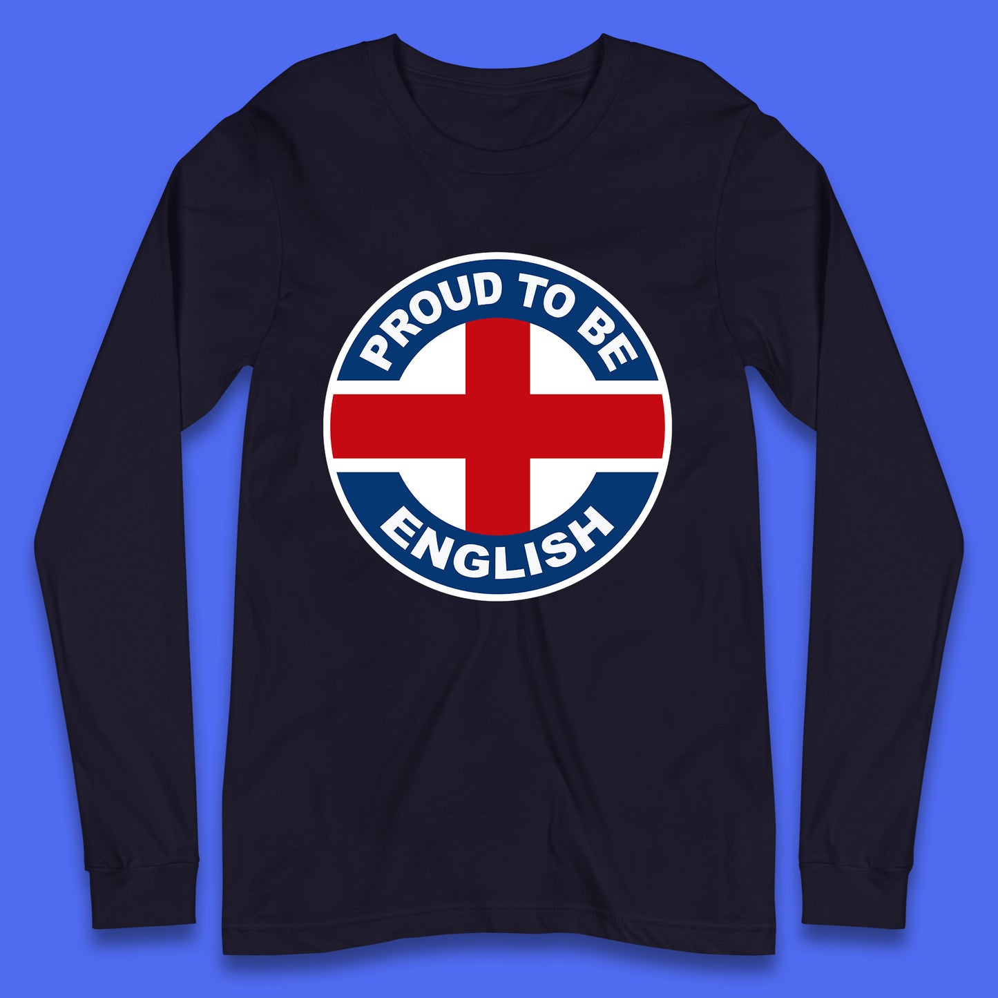 Proud To Be English Flag of England Union Jack, British flag, UK flag Proud English Pride Long Sleeve T Shirt