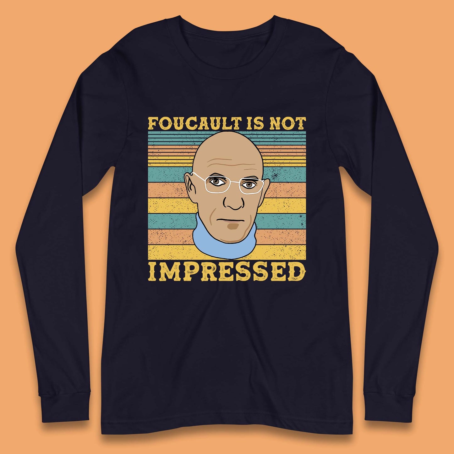 Foucault Is Not Impressed Long Sleeve T-Shirt