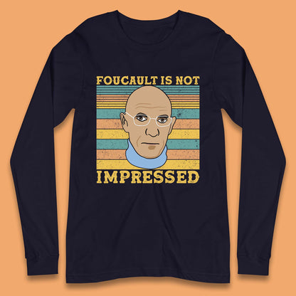 Foucault Is Not Impressed Long Sleeve T-Shirt
