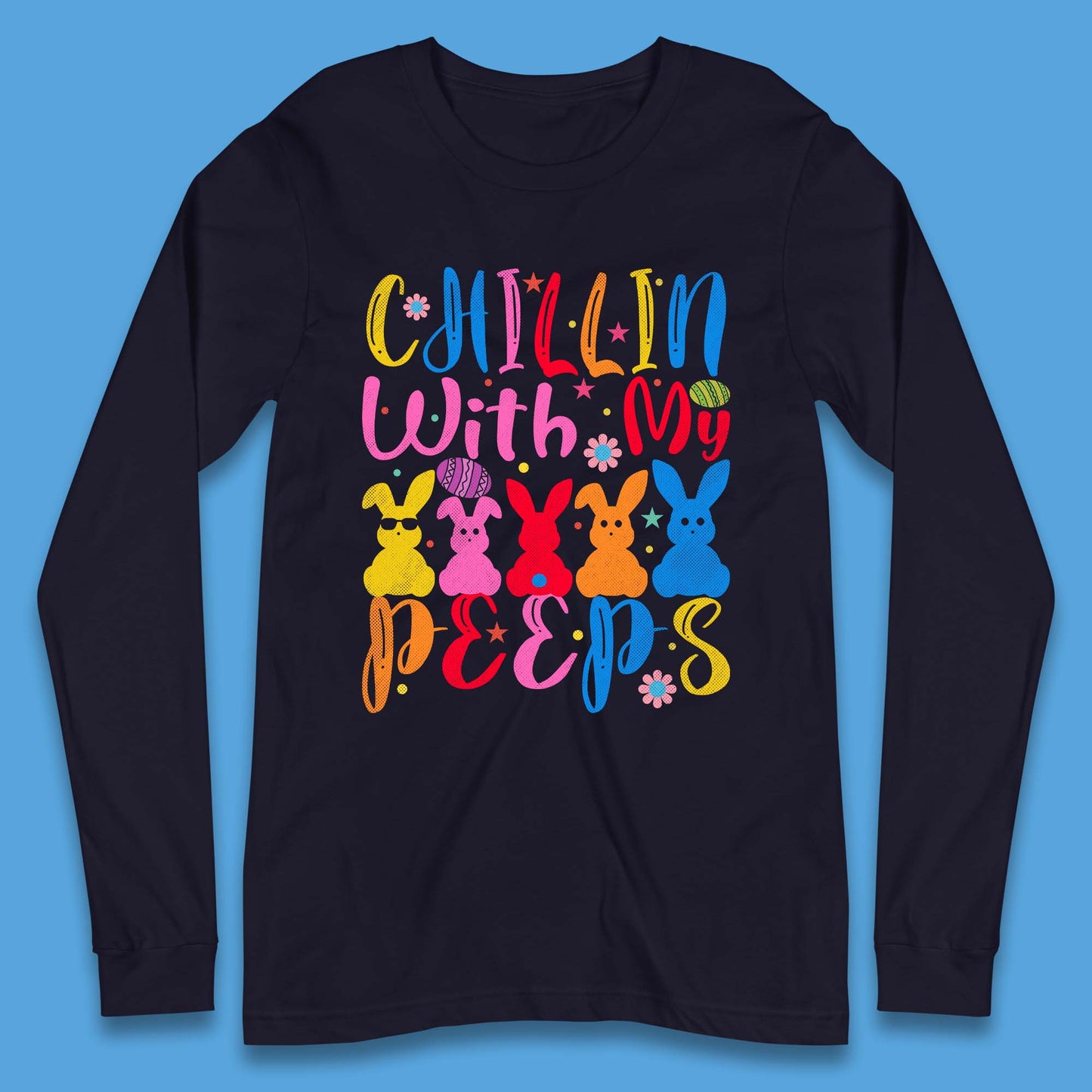 Chillin With My Peeps Long Sleeve T-Shirt