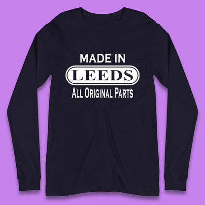 Made In Leeds All Original Parts Vintage Retro Birthday City In West Yorkshire, England Gift Long Sleeve T Shirt