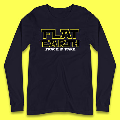 Flat Earth Space Is Fake Funny Conspiracy The Force Awakens Inspired NASA Lies Star Wars Inspired Long Sleeve T Shirt