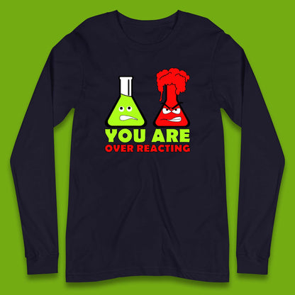 You Are Over Reacting Creepy Face Flask Funny Meme Chemistry Lovers Long Sleeve T Shirt