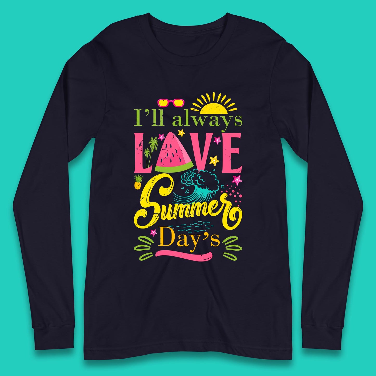 I'll Always Love Summer Day Summertime Love Summer Day's Beach Long Sleeve T Shirt
