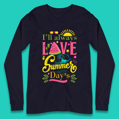 I'll Always Love Summer Day Summertime Love Summer Day's Beach Long Sleeve T Shirt