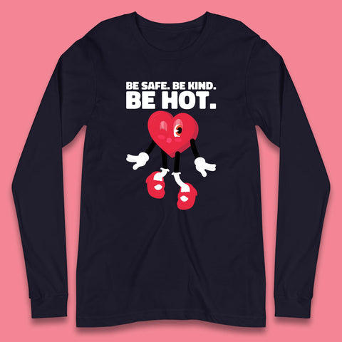 Be Safe Be Kind Be Hot Trendy Retro Cartoon Heart Eye Winking Groovy Style Long Sleeve T Shirt
