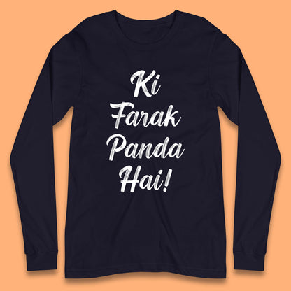 Ki Farak Panda Hai Funny Humorous Novelty Panda Parody Gift Long Sleeve T Shirt