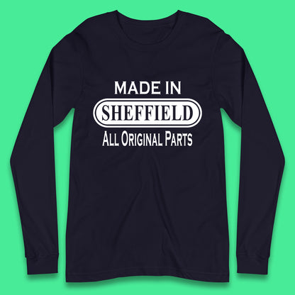 Made In Sheffield All Original Parts Vintage Retro Birthday City in South Yorkshire, England Gift Long Sleeve T Shirt