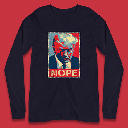 Donald Trump Nope Mugshot Funny Political Obama Hope Anti Trump Long Sleeve T Shirt