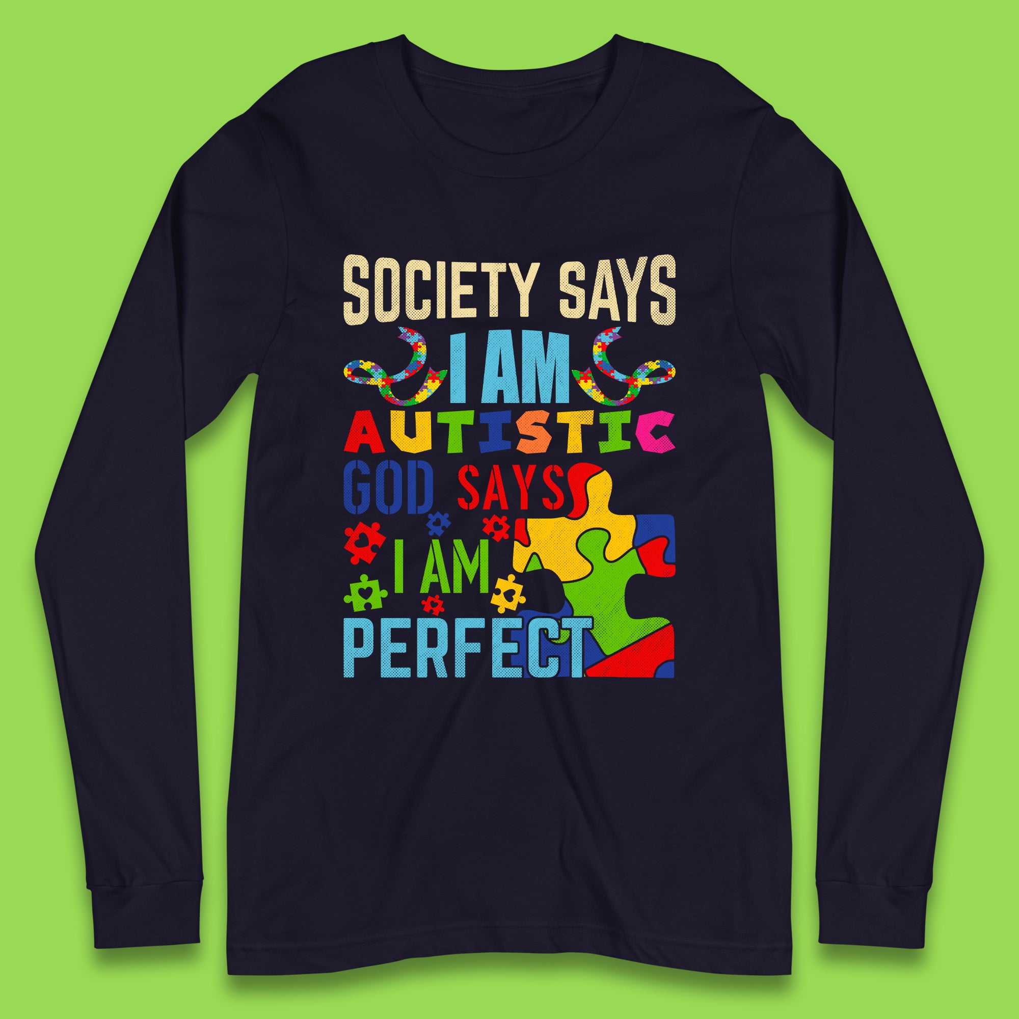 Society Says I Am Autistic Long Sleeve T-Shirt