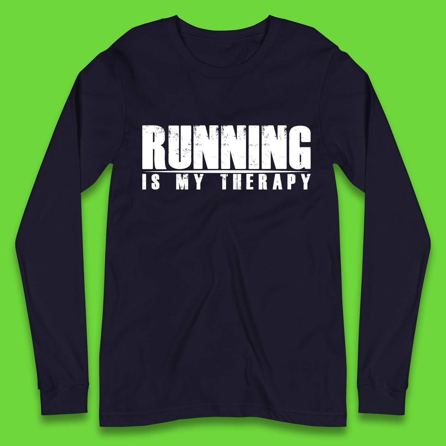 Running Is My Therapy Runner Running Lover Fitness Exercise  Running Therapy Long Sleeve T Shirt