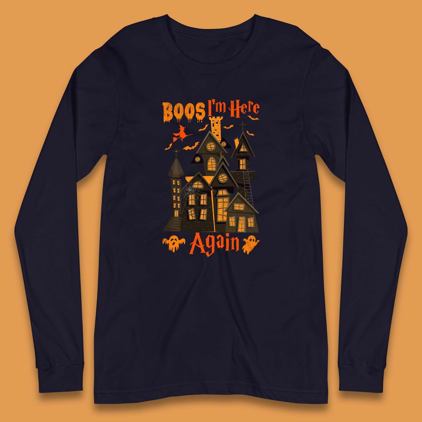 Boos I'm Here Again Halloween Haunted House Horror Scary Spooky Season Long Sleeve T Shirt