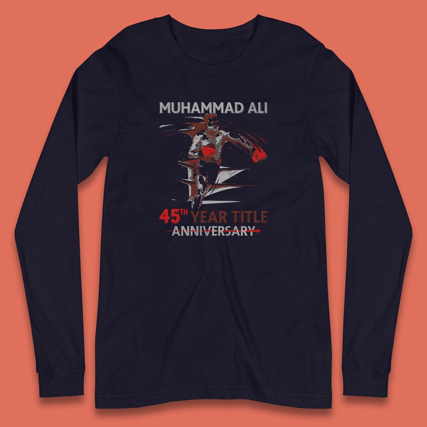 Muhammad Ali 45th Year Title Anniversary World Boxing Champion American Heavyweight Boxer Long Sleeve T Shirt