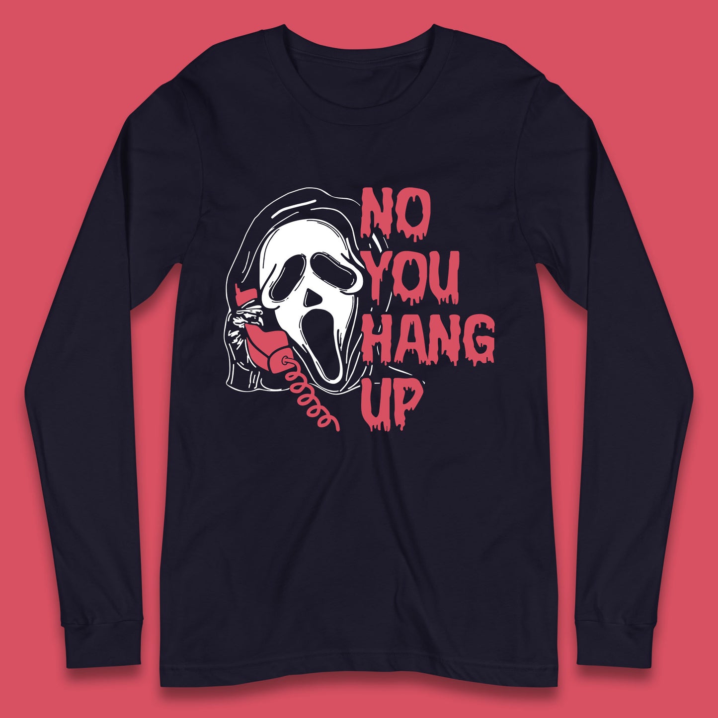 No You Hang Up Scream Ghost Funny Halloween Horror Movie Long Sleeve T Shirt